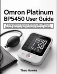 Omron Platinum BP5450 User Guide: Comprehensive Manual Monitoring Blood. Fixed Price $20.45.